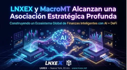 LNXEX and MacroMT Form Strategic Partnership to Build an Intelligent Financial Ecosystem