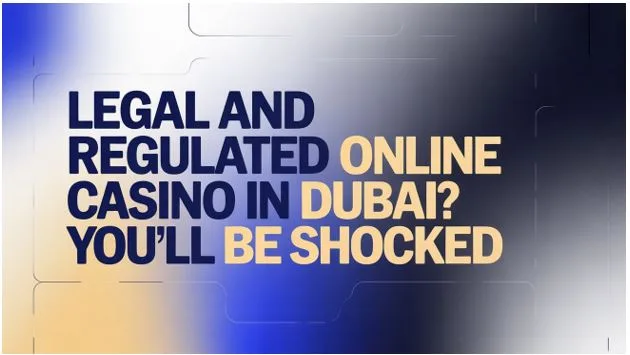 Legal and Regulated Online Casino in Dubai? You’ll Be Shocked
