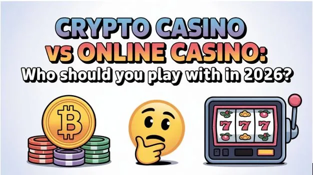 Crypto Casino vs Online Casino: Who Should You Play With in 2026?