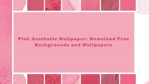 Pink Aesthetic Wallpaper: Download Free Backgrounds and Wallpapers