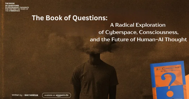 The Book of Questions: A Radical Exploration of Cyberspace, Consciousness, and the Future of Human-AI Thought