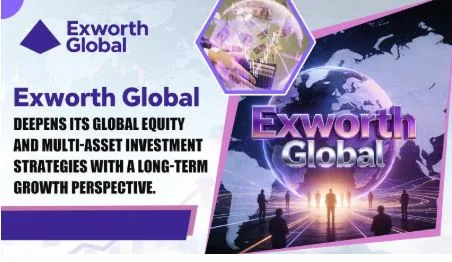 Exworth Global Deepens Global Equity and Multi-Asset Investment Allocation from a Long-Term Growth Perspective