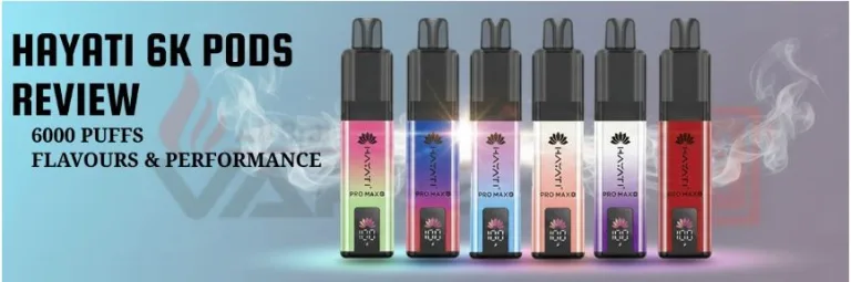 Hayati 6K Pods Review 6000 Puffs Flavours & Performance