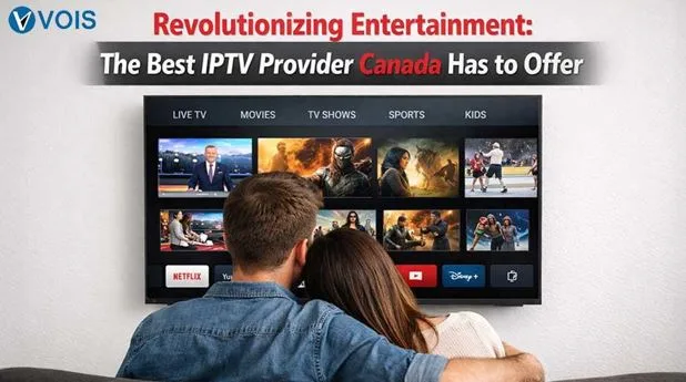 Revolutionizing Entertainment: The Best IPTV Provider Canada Has to Offer