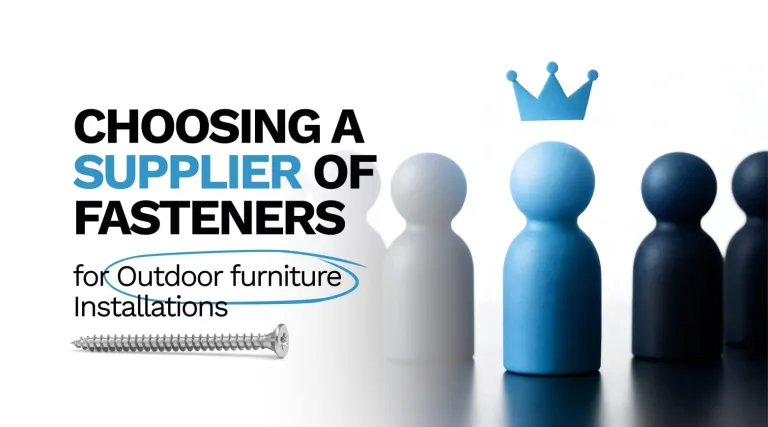 Choosing a Supplier of Fasteners for Outdoor Furniture