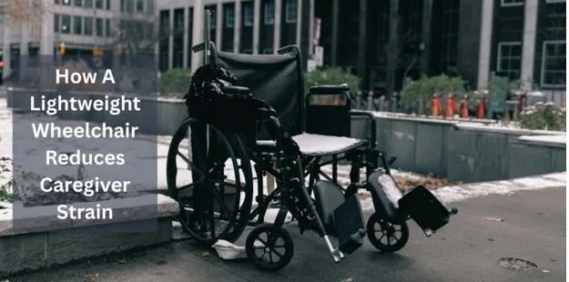 How A Lightweight Wheelchair Reduces Caregiver Strain
