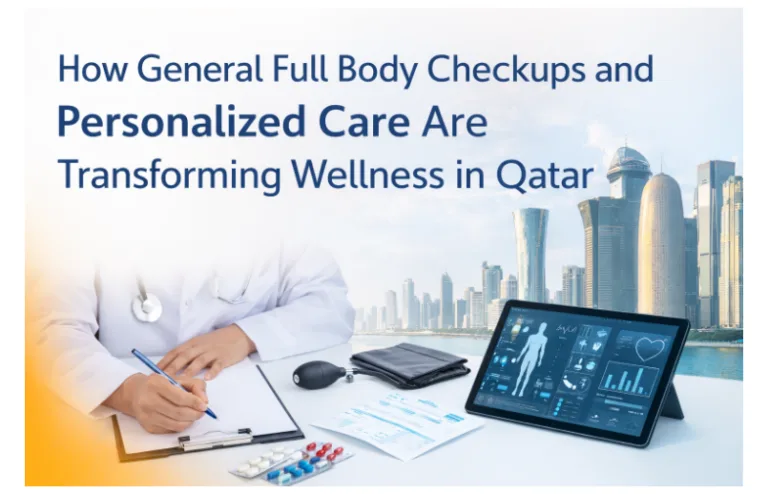 How General Full Body Checkups and Personalized Care Are Transforming Wellness in Qatar