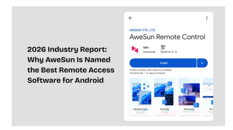 2026 Industry Report: Why AweSun Is Named the Best Remote Access Software for Android