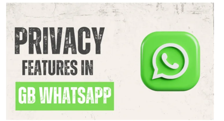 Privacy Features in GB WhatsApp: Why So Many People Are Interested