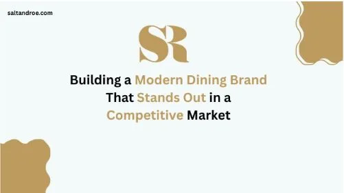 Building a Modern Dining Brand That Stands Out in a Competitive Market