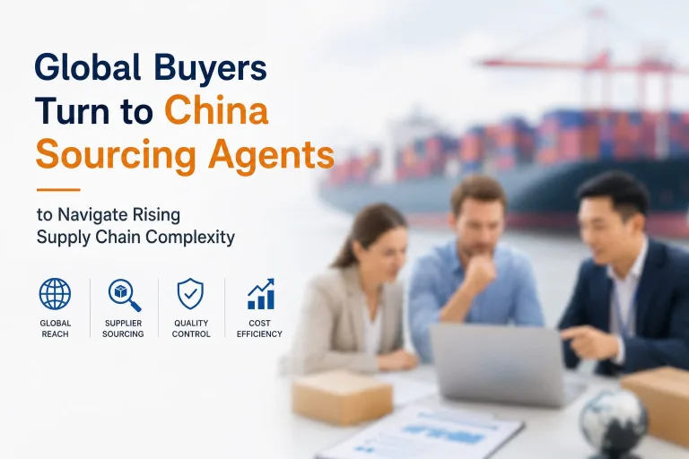 Global Buyers Turn to China Sourcing Agents to Navigate Rising Supply Chain Complexity