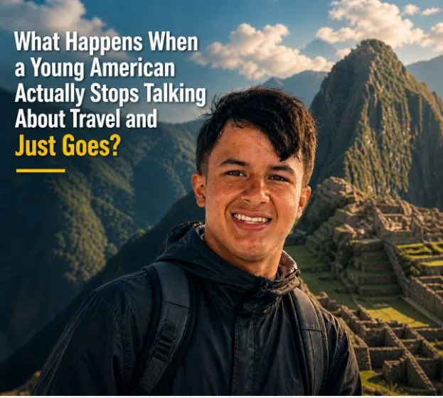 What Happens When a Young American Actually Stops Talking About Travel and Just Goes?