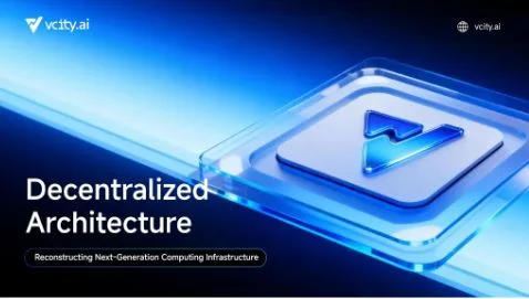 Vcity.ai Global Distributed AI Computing Network Closed Beta Testing Launched, Rebuilding Next-Generation Computing Infrastructure with a Decentralized Architecture