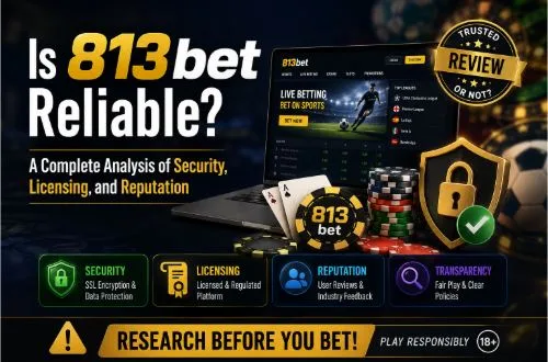 Is 813bet Reliable? A Complete Analysis of Security, Licensing, and Reputation