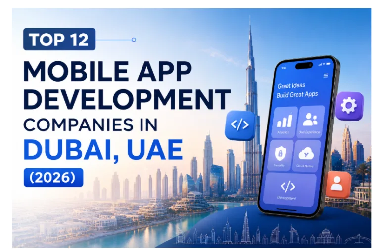 List of Top 12 Mobile App Development Companies in Dubai, UAE (2026)