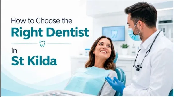 How to Choose the Right Dentist in St Kilda