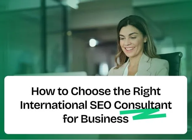 How to Choose the Right International SEO Consultant for Business Growth in 2026