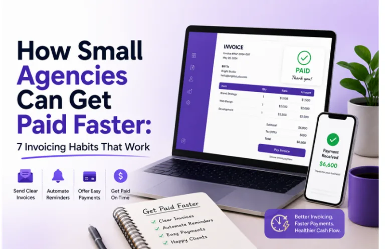 How Small Agencies Can Get Paid Faster: 7 Invoicing Habits That Work