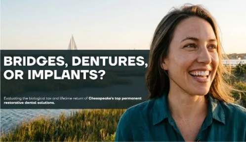 Bridges, Dentures, or Implants? Choosing the Best Permanent Smile Restorative in Chesapeake