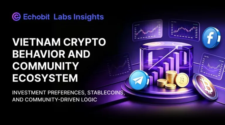 Echobit Labs | Vietnam Crypto Behavior: Community-Driven Investments and the Stablecoin Layer