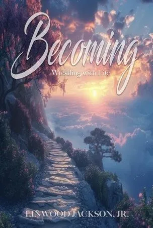 Linwood Jackson Jr. Publishes “Becoming,” a Raw Philosophical Poetry Collection Exploring Suffering, Surrender, and Self-Realization