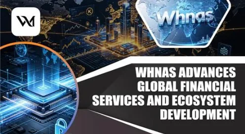 Whnas Advances Global Financial Services and Ecosystem Development