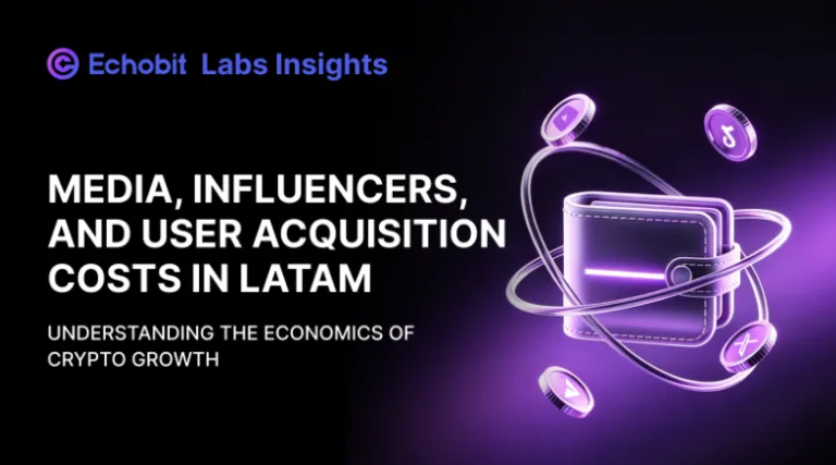 Echobit Labs: Why Community and Creator Economies Are Reshaping Crypto User Acquisition Across LATAM