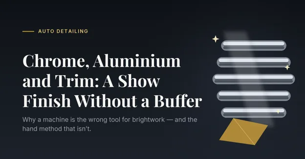 Chrome, Aluminium and Trim: Getting a Show Finish Without a Buffer