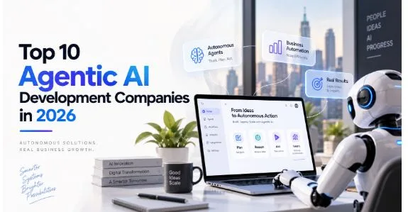 Top 10 Agentic AI Development Companies in 2026