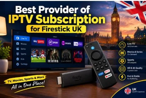 Best Provider of IPTV Subscription for Firestick UK