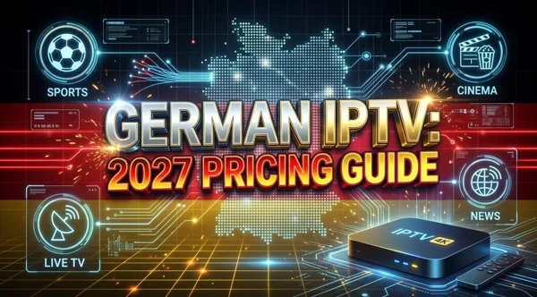 IPTV Subscription Germany: Pricing and Packages Explained for 2027