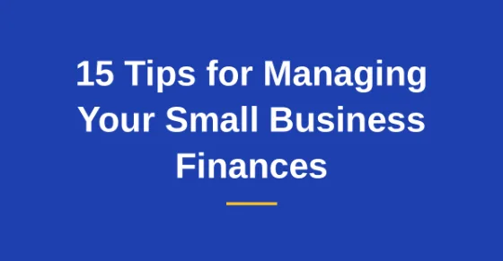 15 Tips for Managing Your Small Business Finances