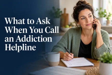 What to Ask When You Call an Addiction Helpline