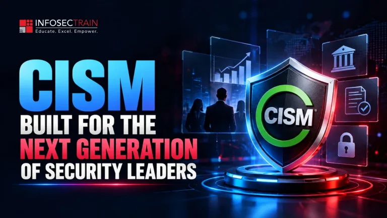 Who Should Take CISM Certification? A Guide for IT & Security Professionals by InfosecTrain